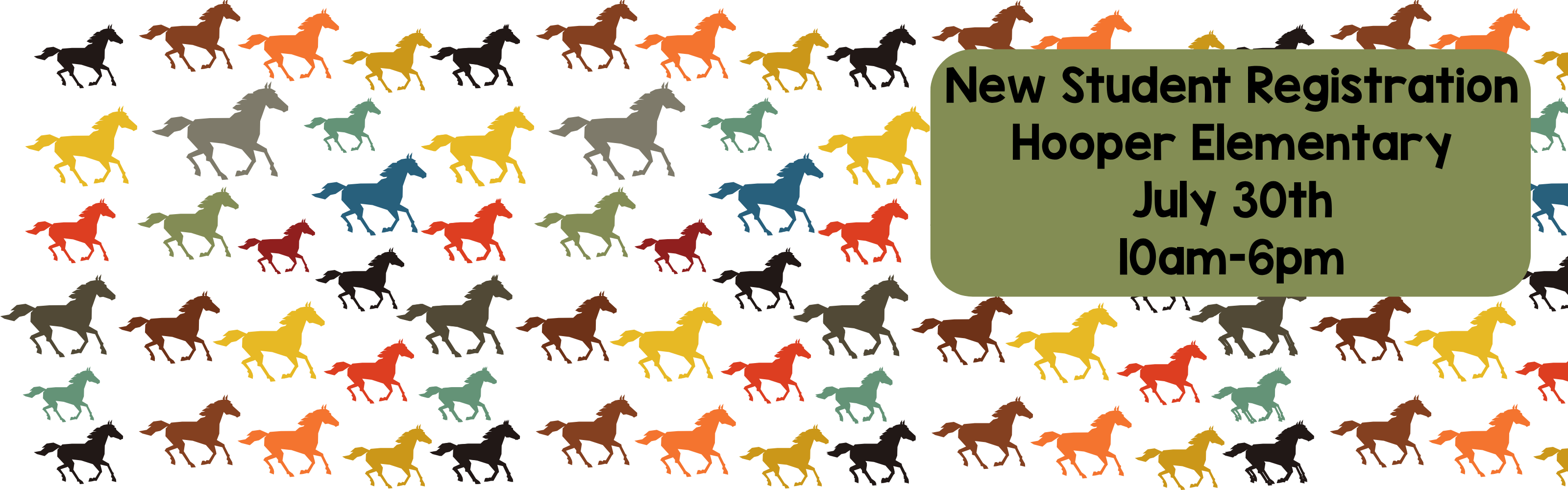 Website banner with a colorful pattern of horse silhouettes. A green text box reads: New Student Registration, Hooper Elementary, July 30th, 10am-6pm