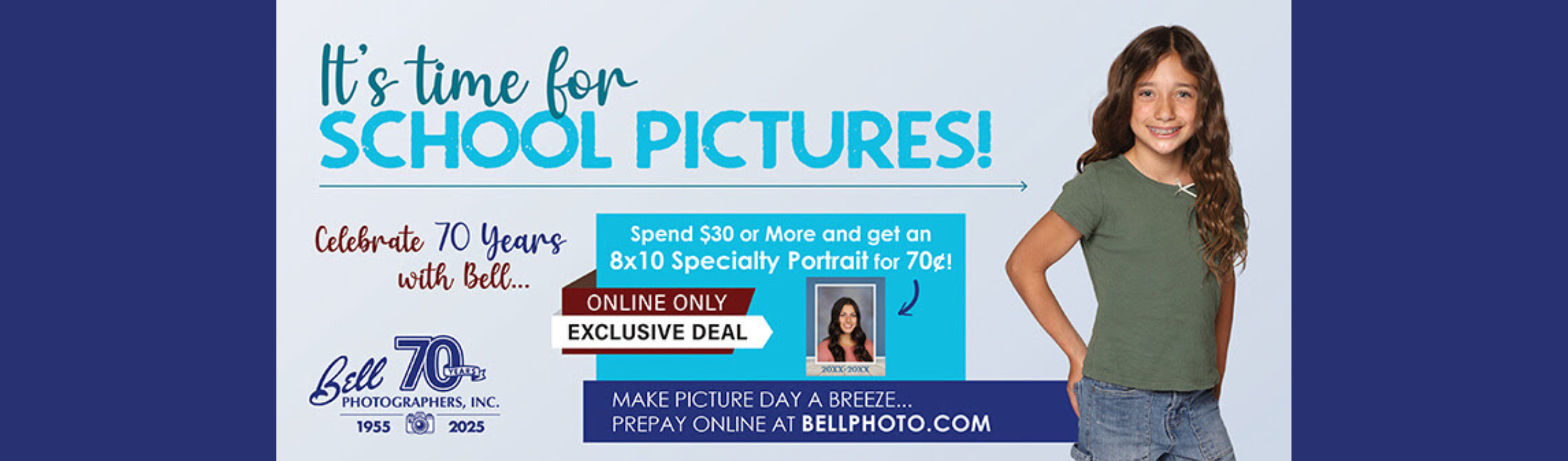 An ad for school pictures from Bell Photographers, Inc. A girl with dark hair and braces smiles at the camera, with the text **"It's time for SCHOOL PICTURES!"** above her. To the left is the text **"Celebrate 70 Years with Bell... Bell Photographers, Inc. 1955 [camera icon] 2025."** In a blue box in the center, there is an offer that says, **"Spend $30 or More and get an 8x10 Specialty Portrait for 70¢!"** Below this, in a red box, it reads **"ONLINE ONLY EXCLUSIVE DEAL."** An arrow points from this text to a small example photo of a woman. Below the blue and red boxes, it says, **"MAKE PICTURE DAY A BREEZE... PREPAY ONLINE AT BELLPHOTO.COM."**