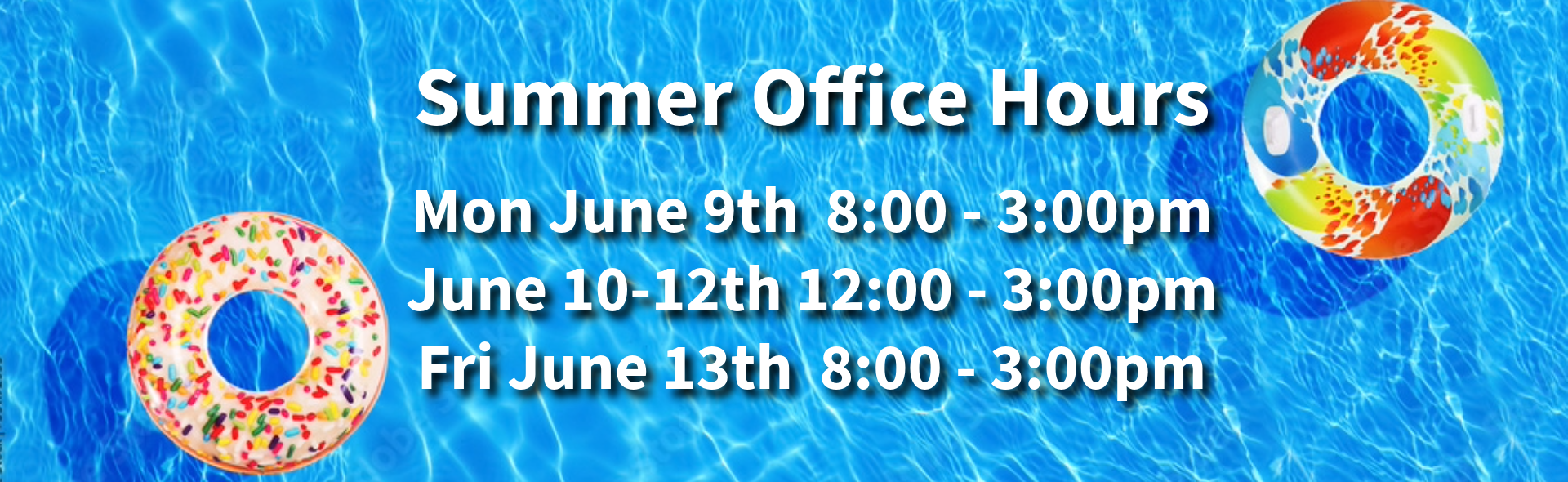 Summer office hours for the week of June 9th - 13th, June 9th 8:00-3:00pm, June 10-12th 12:00-3:00pm, and June 13th 8:00-3:00pm