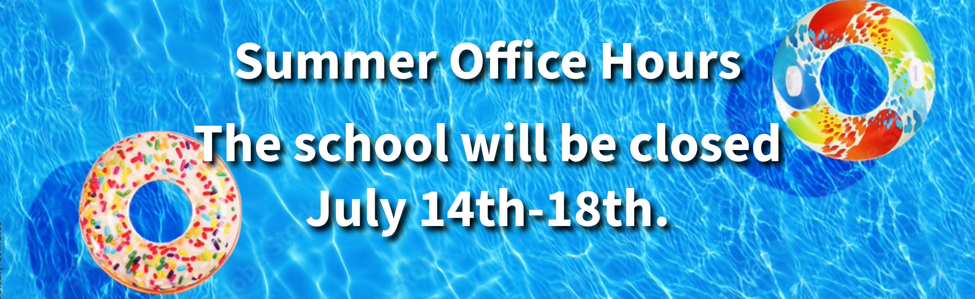 The school will be closed July 14th-July 18th.