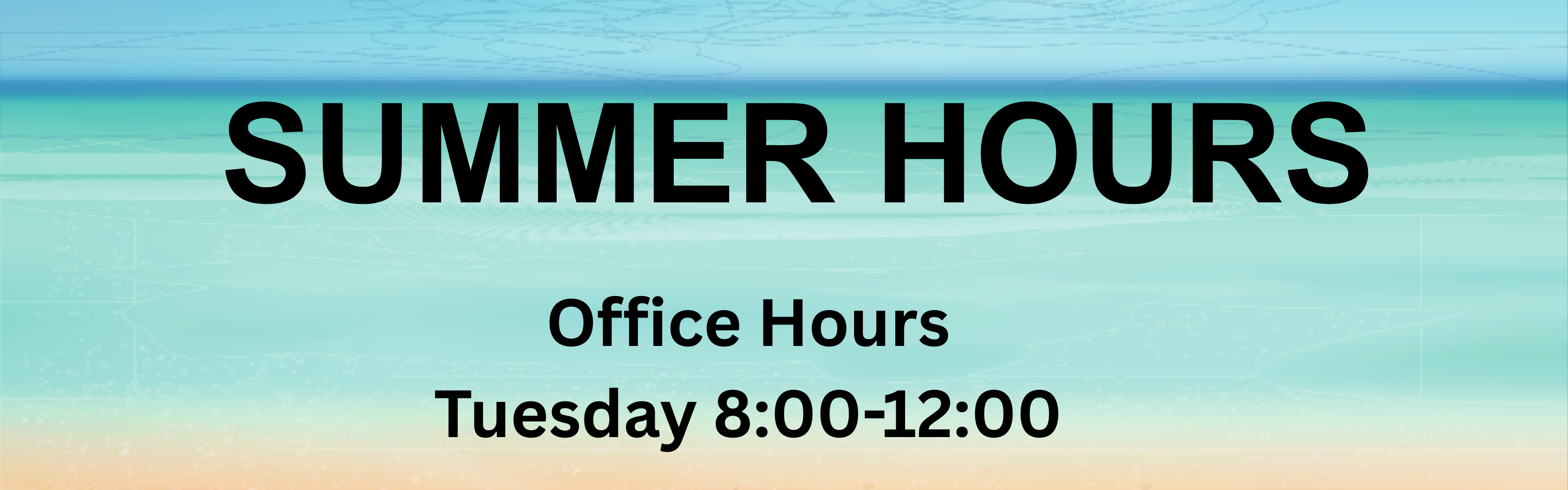 Summer Hours Office Hours Tuesday 8:00-12:00