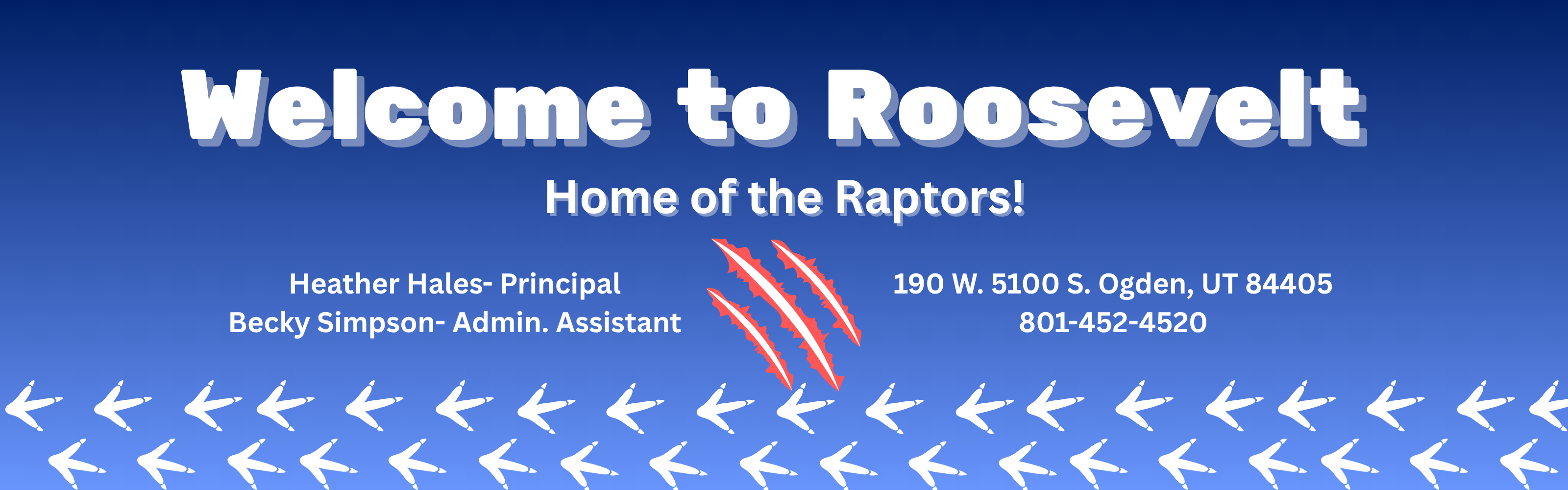 welcome to roosevelt- home of the raptors!- heather hales prinicpal becky simpson- admin. assistant 190 w 5100 s ogden uta 84405 801-452-4520