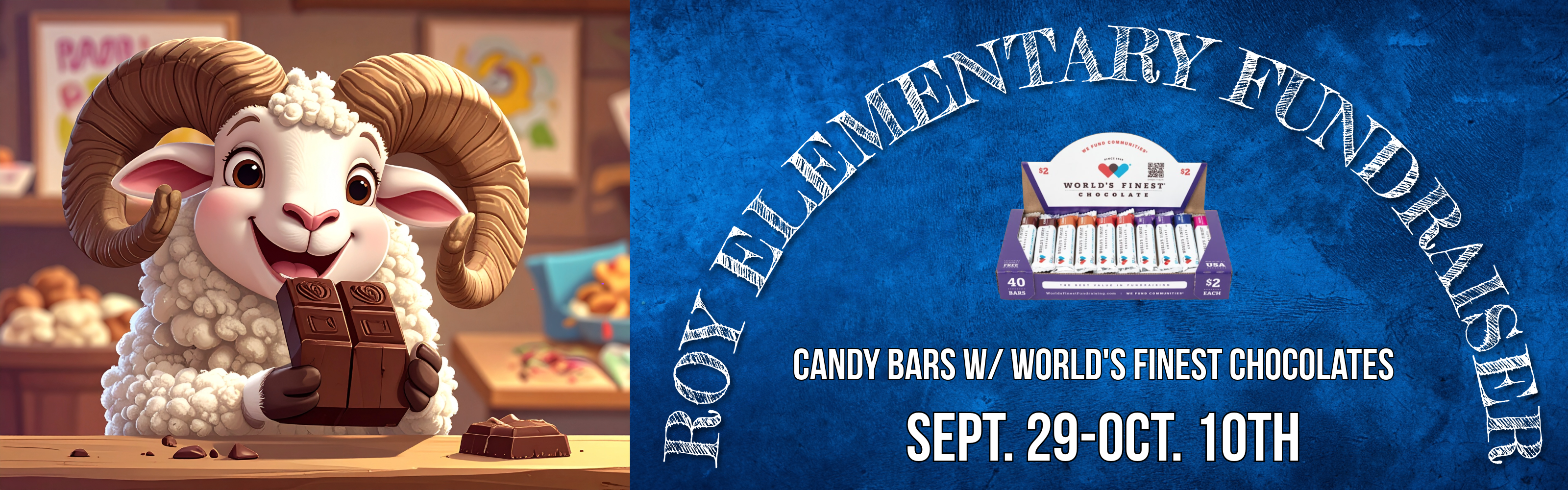 Roy elementary fundraiser, September 29 through October 10th. Selling World's Finest Chocolate Bars