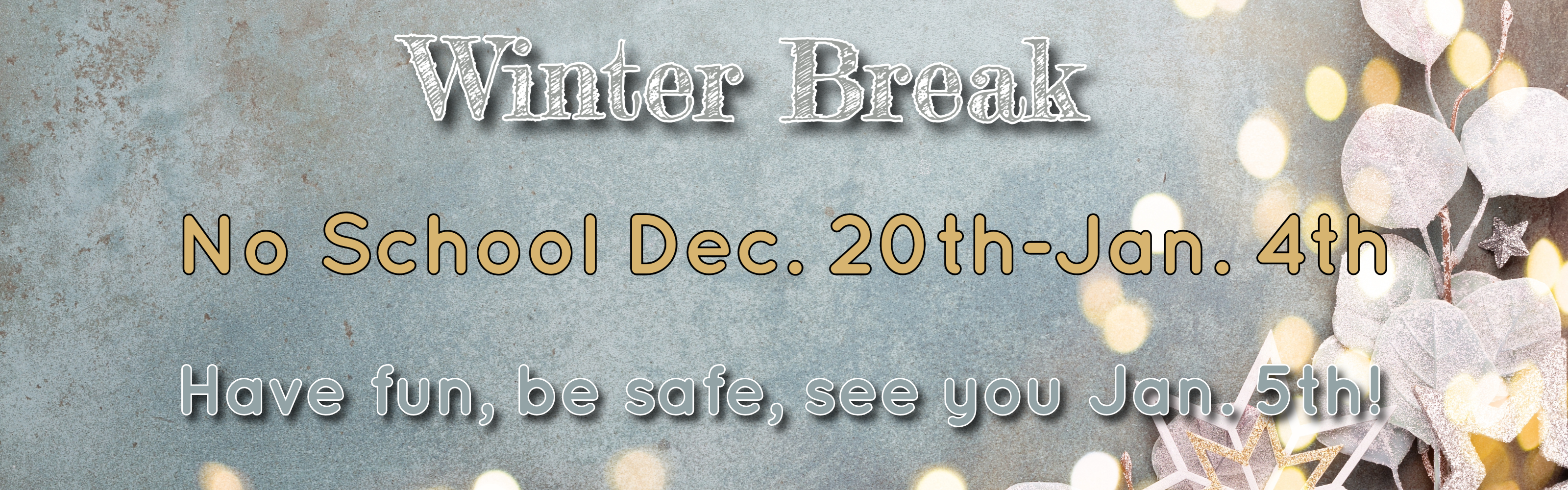 Winter Break-No School December 20th-January 4th
