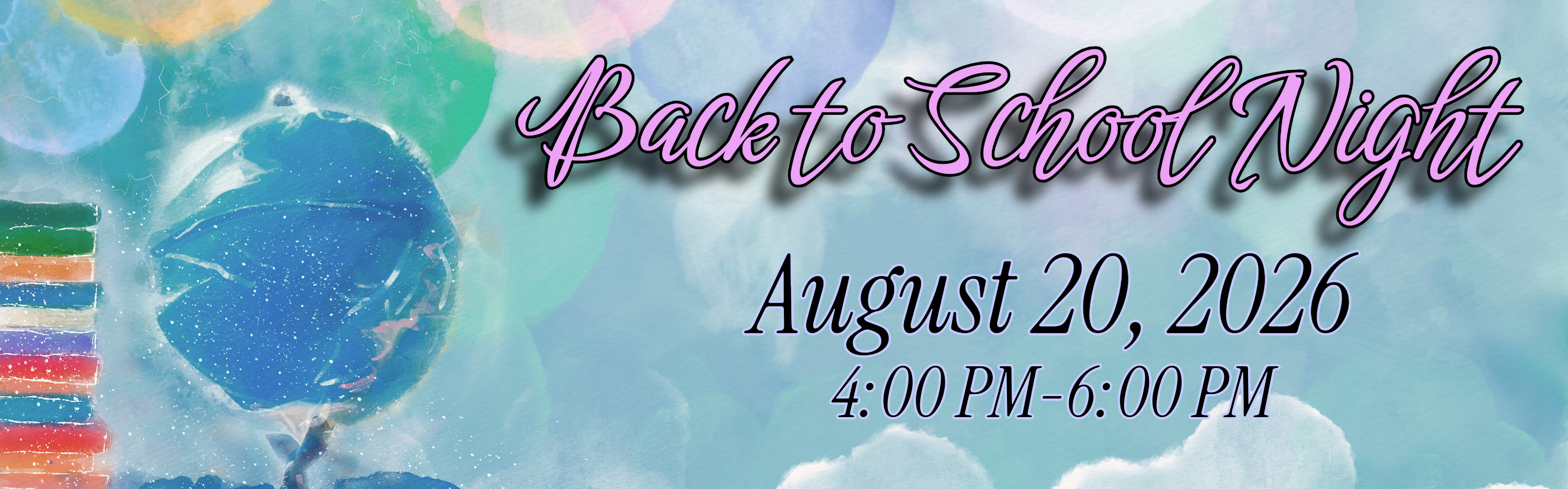 Back to school night August 20th, 4:00-6:00pm