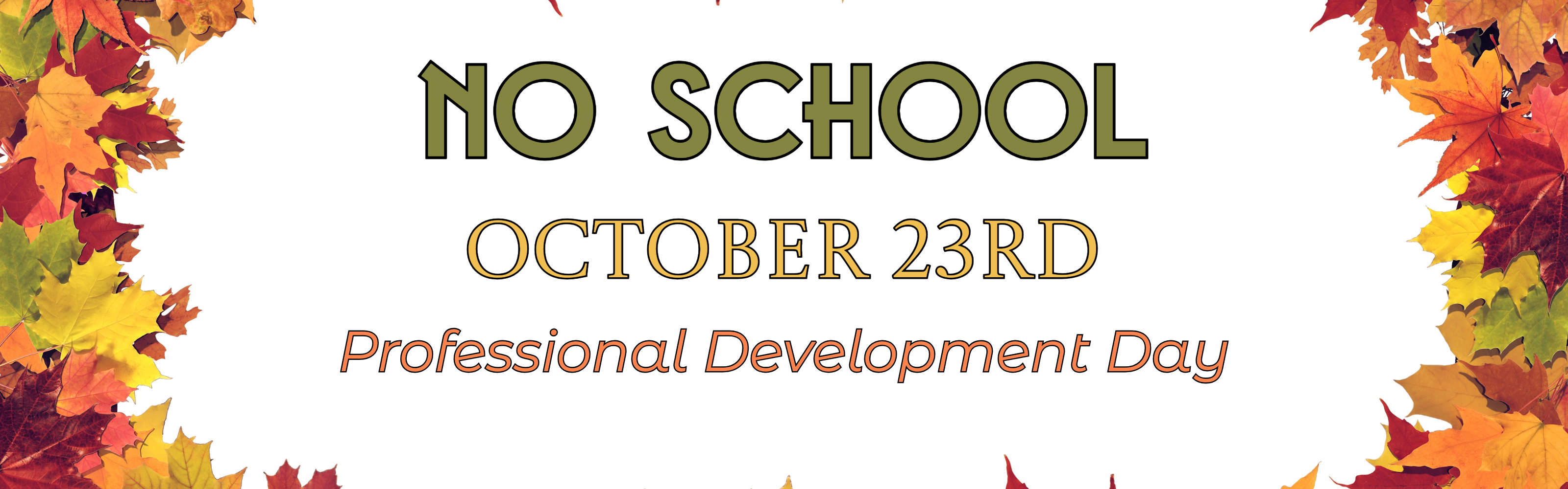 No School October 23rd. Professional Learning Day