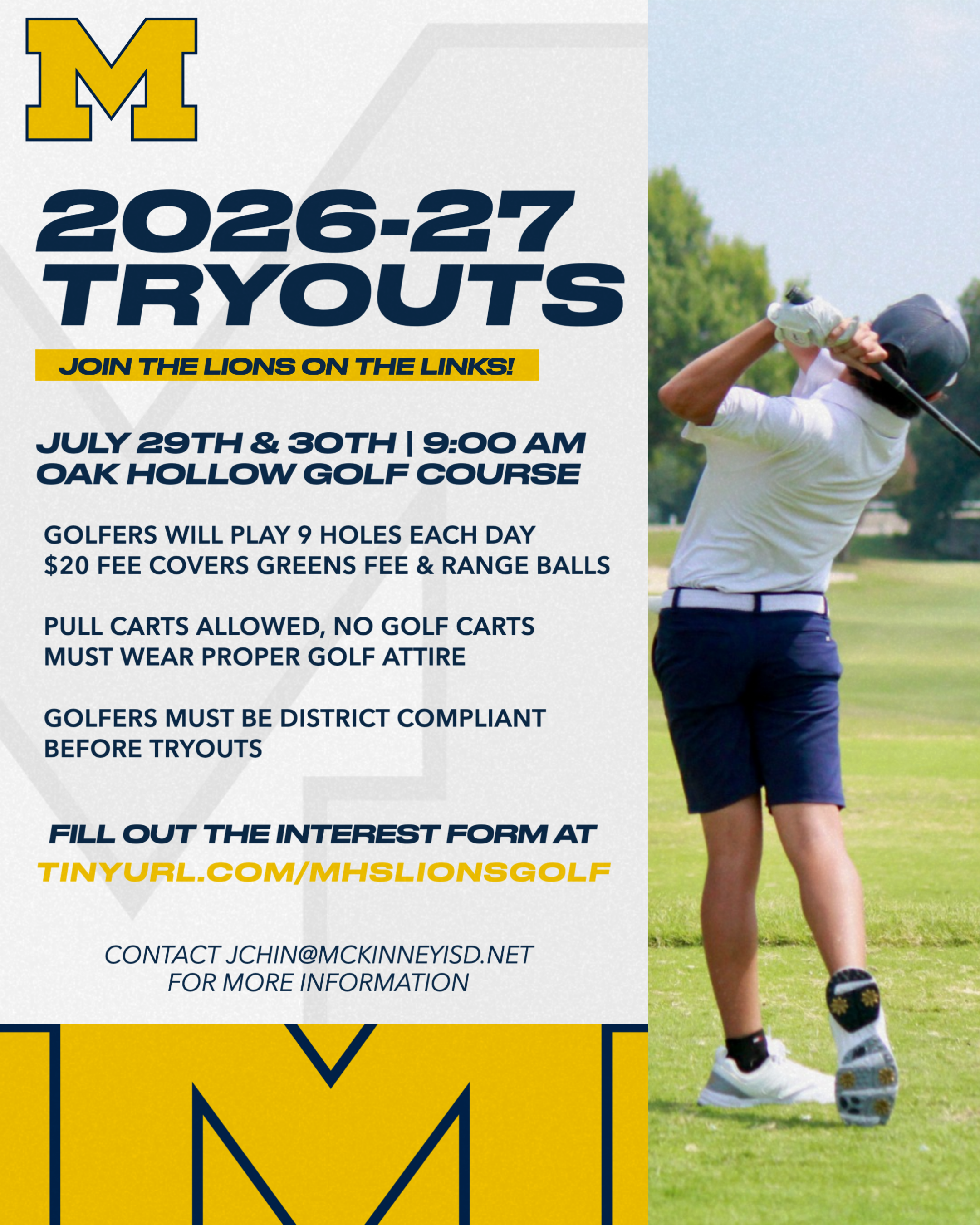 All potential golfers will play 9 holes each day. (2 Day Tryout) Dates: July 29th & 30th @ 9 am at Oak Hollow Golf Course $20 Fee covers golf and range balls to warm up. All golfers will walk the golf course; golf carts will not be permitted. They can bring their own pull cart. Golfers will need to wear proper golf attire. Golfers will be responsible for bringing their own snacks and water. Golfers will have the opportunity throughout the year to move up or down in position based on how they play. To be considered for placement in the MHS Golf Program. Scores Player conducted Player interviews with Coaches Coaches will have the final decision on who is in the program. ALL Players MUST be District Compliant before Tryouts. **RECOMMEND PLAYERS MUST HAVE PREVIOUS GOLF EXPERIENCE**