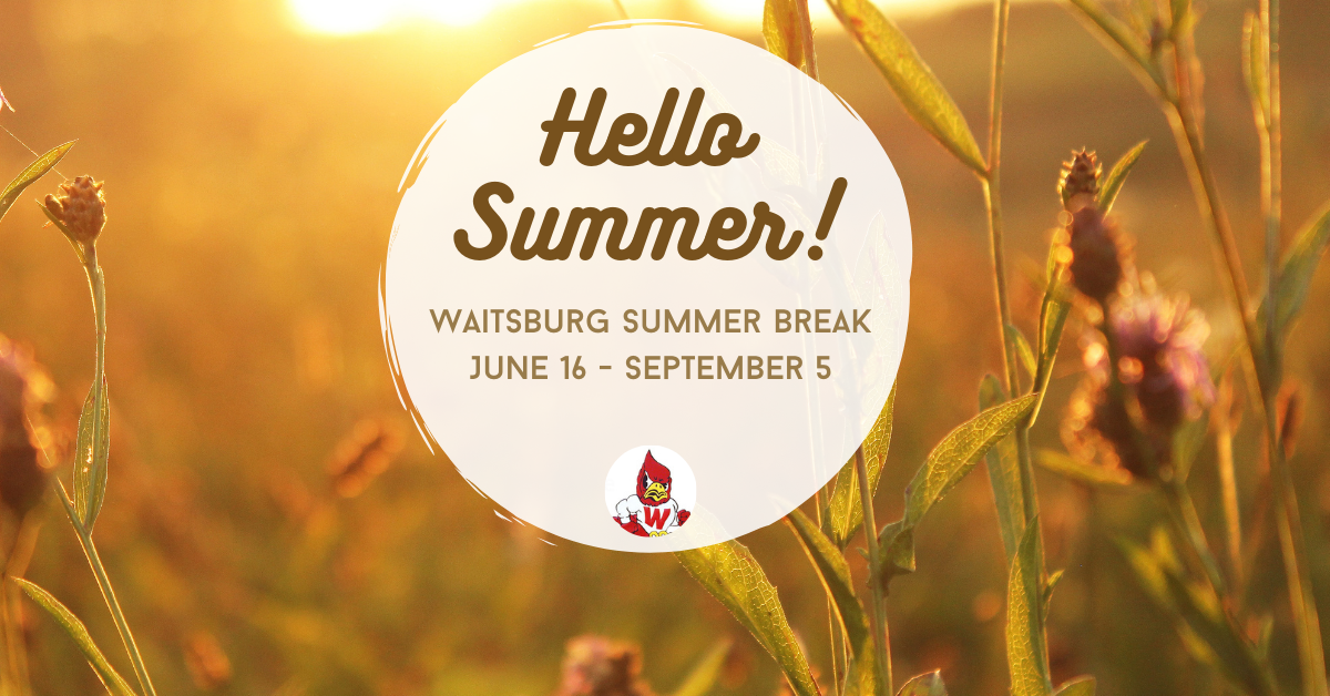 Waitsburg Summer Break June 16 - September 5