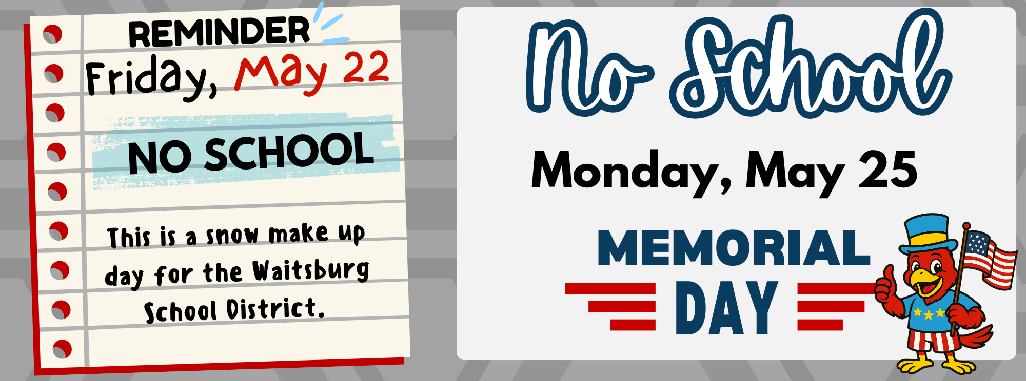 No School May 22 ( Snow Make Up Day) &amp; No School May 25 (Memorial Day)
