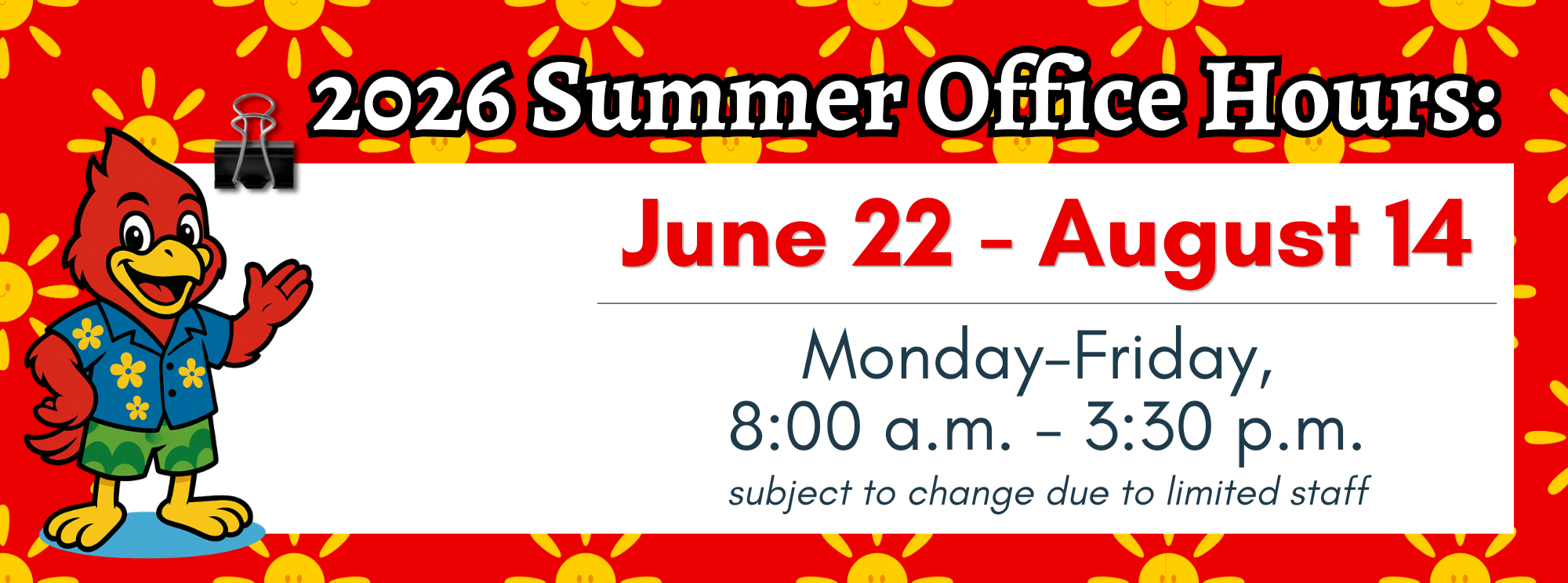 2026 Summer Office Hours: June 22 - August 14, Monday-Friday, 8 am - 3:30 pm