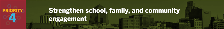 Priority 4: Strengthen school, family, and community engagement