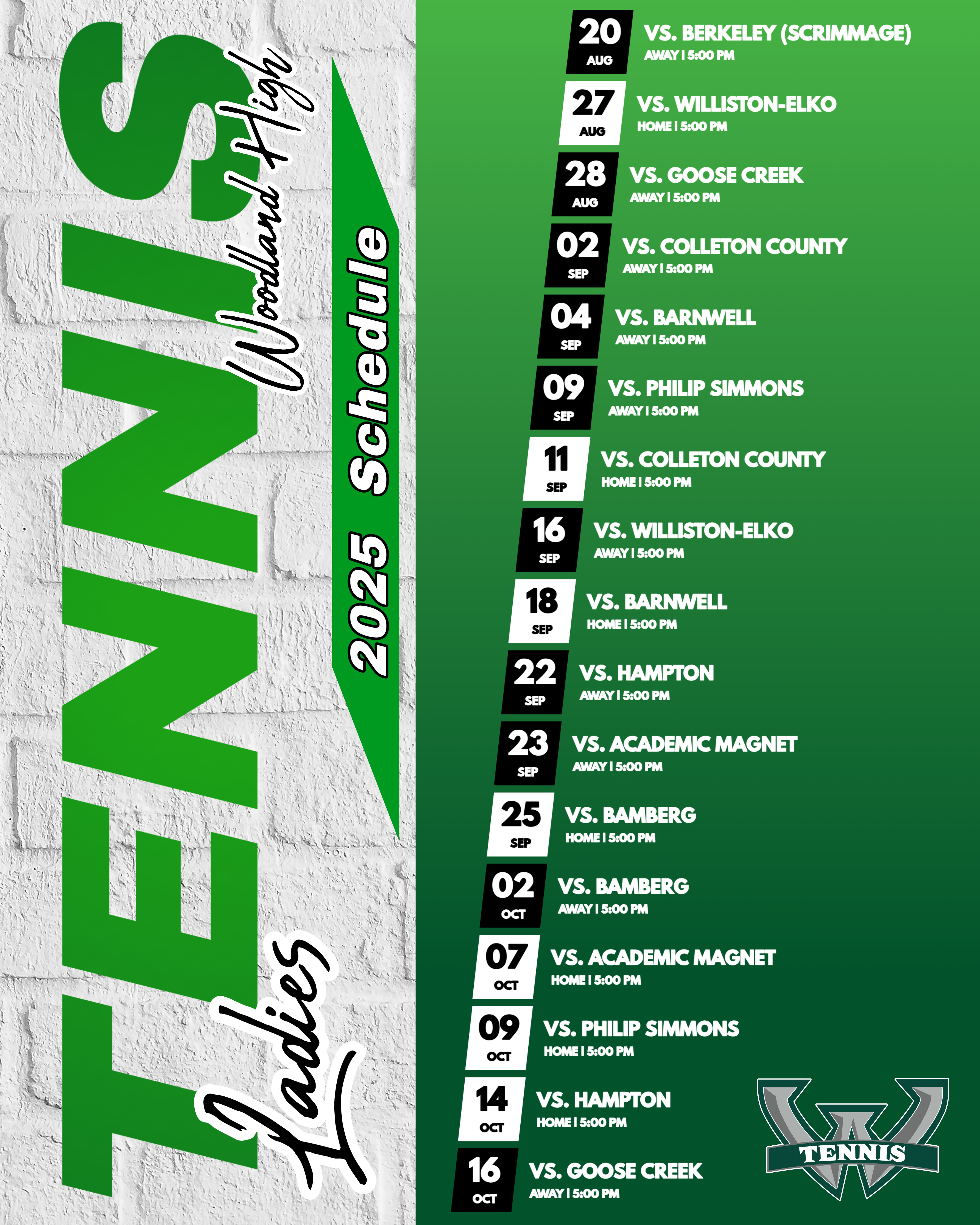 Woodland High School Ladies Tennis 2025 schedule poster with a green and white design. Matches begin August 20 with a scrimmage against Berkeley and end October 16 against Goose Creek. Opponents include Williston-Elko, Goose Creek, Colleton County, Barnwell, Philip Simmons, Hampton, Academic Magnet, and Bamberg. Home and away games are listed with all matches starting at 5:00 PM.