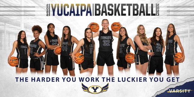 Yucaipa Basketball 2023. The harder you work the luckier you get