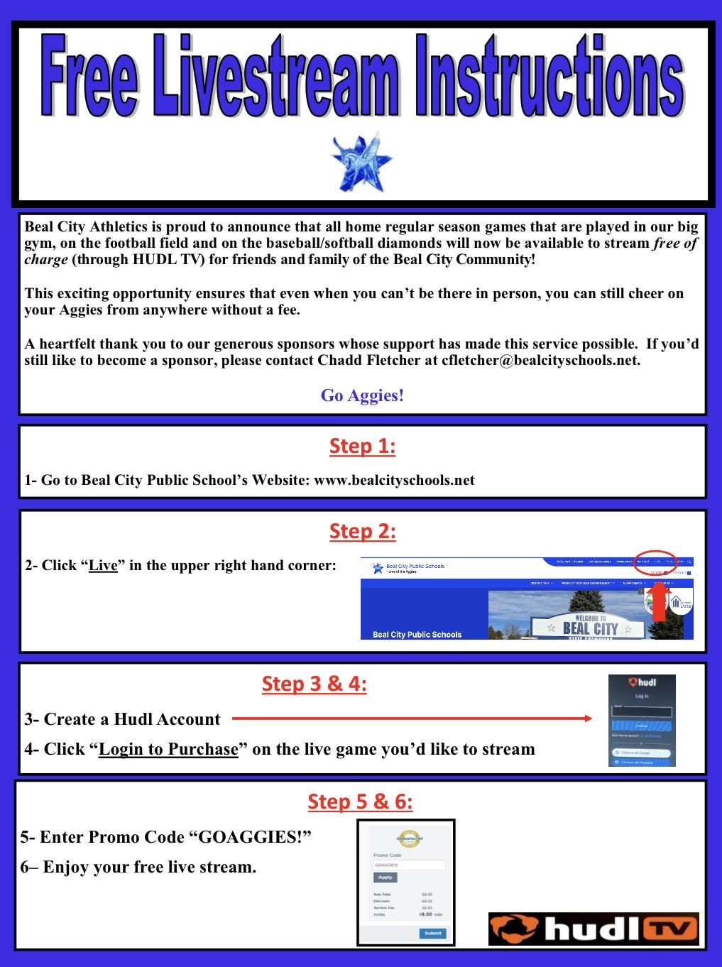 Header: "Free Livestream Instructions" featuring a blue star-shaped logo with a figure inside.  Announcement Text: Beal City Athletics announces that all home regular season games in the gym, on the football field, and on baseball/softball diamonds are now available to stream free of charge through HUDL TV. It includes a thank you to sponsors and contact information for Chadd Fletcher (cfletcher@bealcityschools.net) for those interested in sponsorship. Ends with "Go Aggies!"  Instructional Steps:  Step 1: Go to Beal City Public School’s Website: www.bealcityschools.net.  Step 2: Click “Live” in the upper right-hand corner (accompanied by a screenshot of the website with a red circle around the "Live" link).  Step 3 & 4: Create a Hudl Account and click “Login to Purchase” on the live game you’d like to stream (accompanied by a screenshot of the Hudl login screen).  Step 5 & 6: Enter Promo Code “GOAGGIES!” and enjoy your free live stream (accompanied by a screenshot showing the promo code field and the HUDL TV logo).