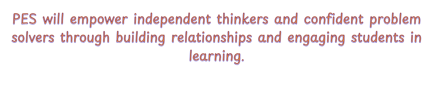 PES will empower independent thinkers and confident problem solvers through building relationships and engaging students in learning.