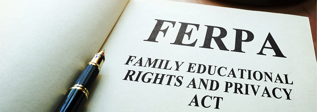 FERPA: Family Educational Rights and Privacy Act