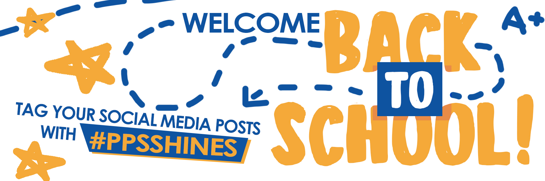 A white background with blue and orange text. The text reads, "Welcome Back to School!" and "Tag your social media posts with #PPSShines."