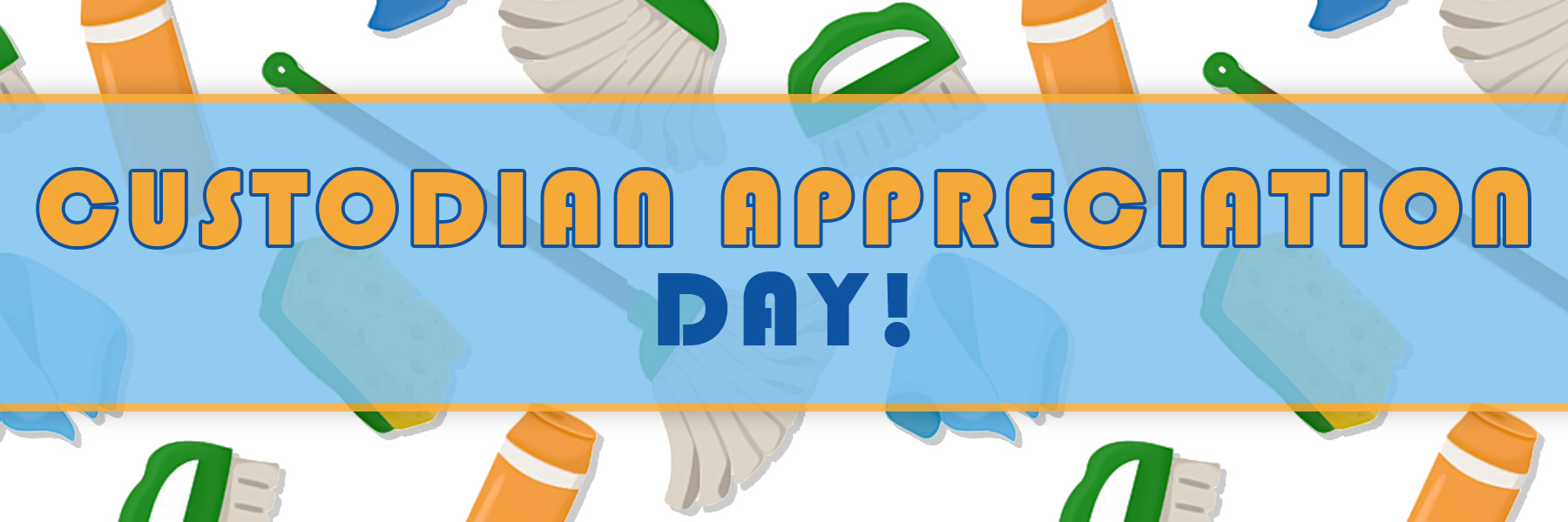 Blue banner with white text, "CUSTODIAN APPRECIATION DAY!" on top. Scattered cleaning tools in green, white, and orange.