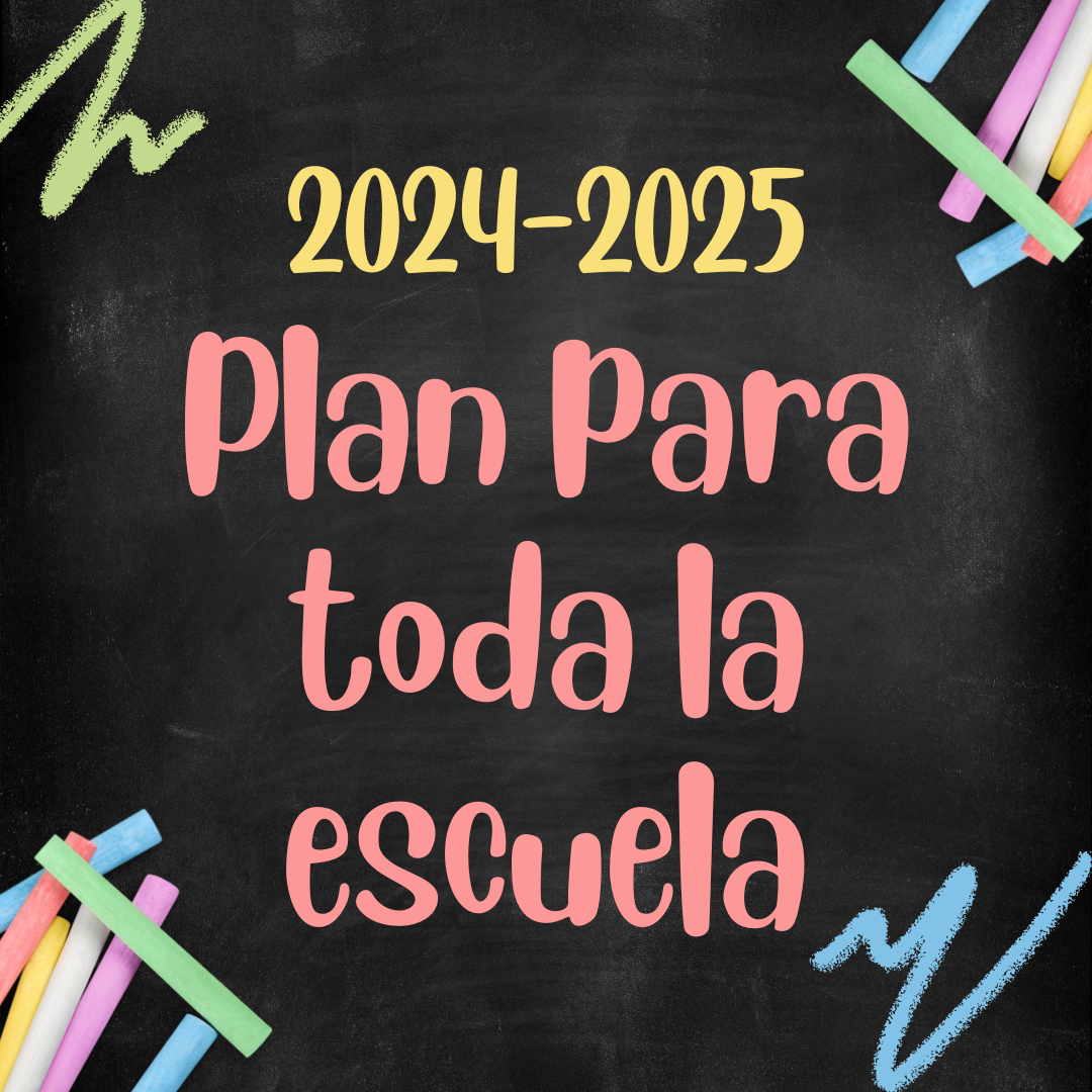 2024-2025 Plan para toda la escuela