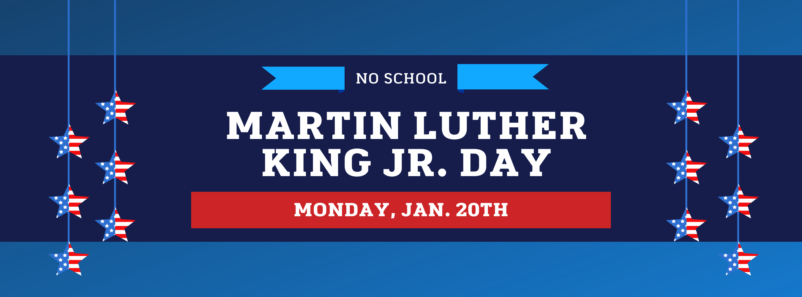 Martin Luther King Jr. Day, no school, Monday Jan. 20th