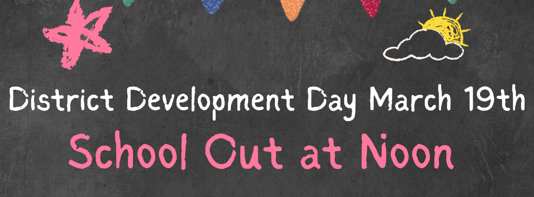 District Development Day - School Out at Noon