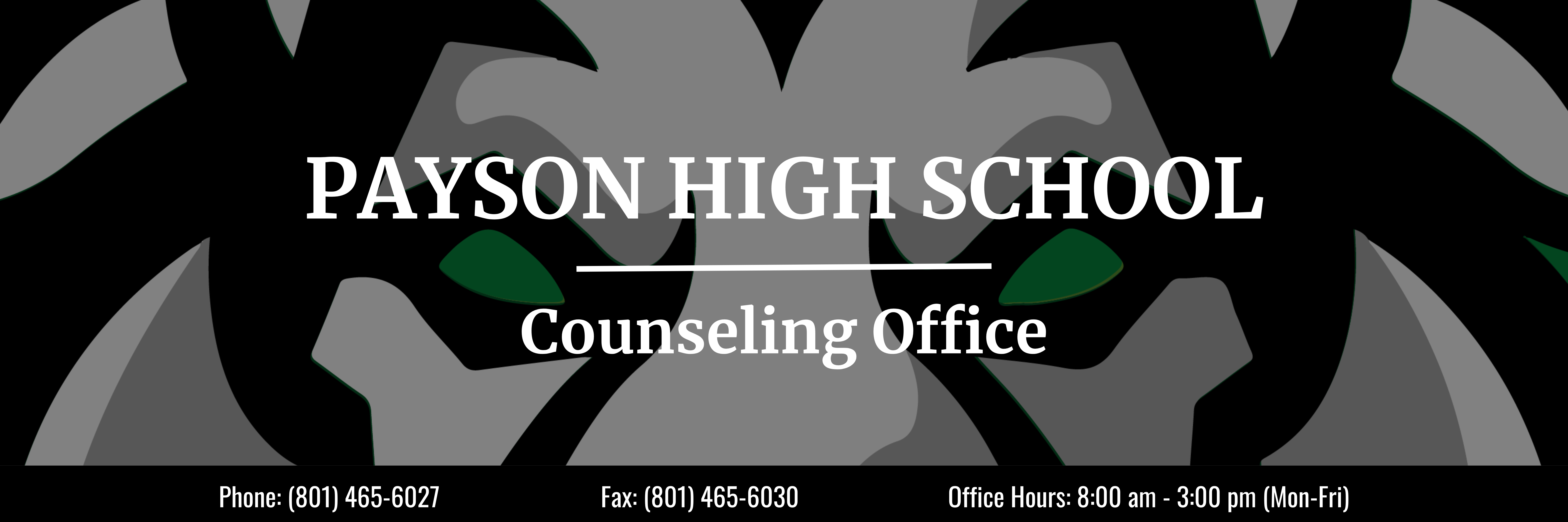 Payson High School Counseling Office.  Phone: 801-465-6027. Fax: 801-465-6030.  Office Hours: 8 am to 3 pm, Monday through Friday.