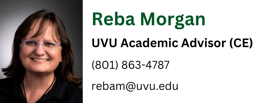 Reba Morgan, UVU Academic Advisor, phone number 8018634787, email rebam@uvu.edu