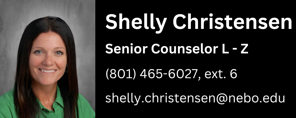 Shelly Christensen, counselor for seniors, last names L through Z, phone number 8014656027 extension 6, email shelly.christensen@nebo.edu