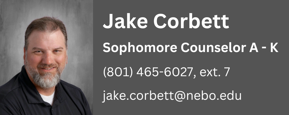 Jake Corbett, counselor for sophomores, last names A through K, phone number 8014656027, extension 7, email jake.corbett@nebo.edu