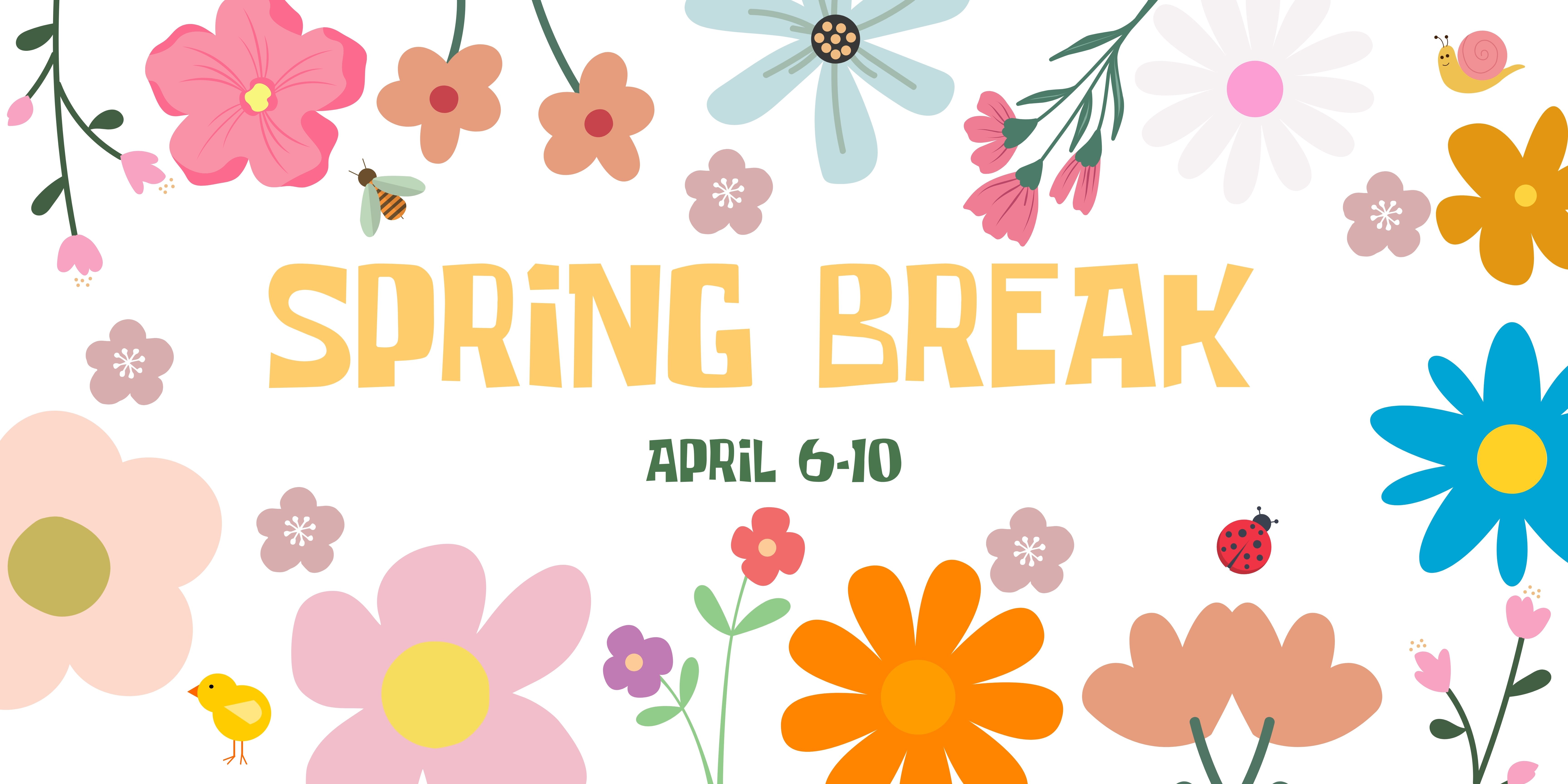 Spring Break 2026 April 6-10