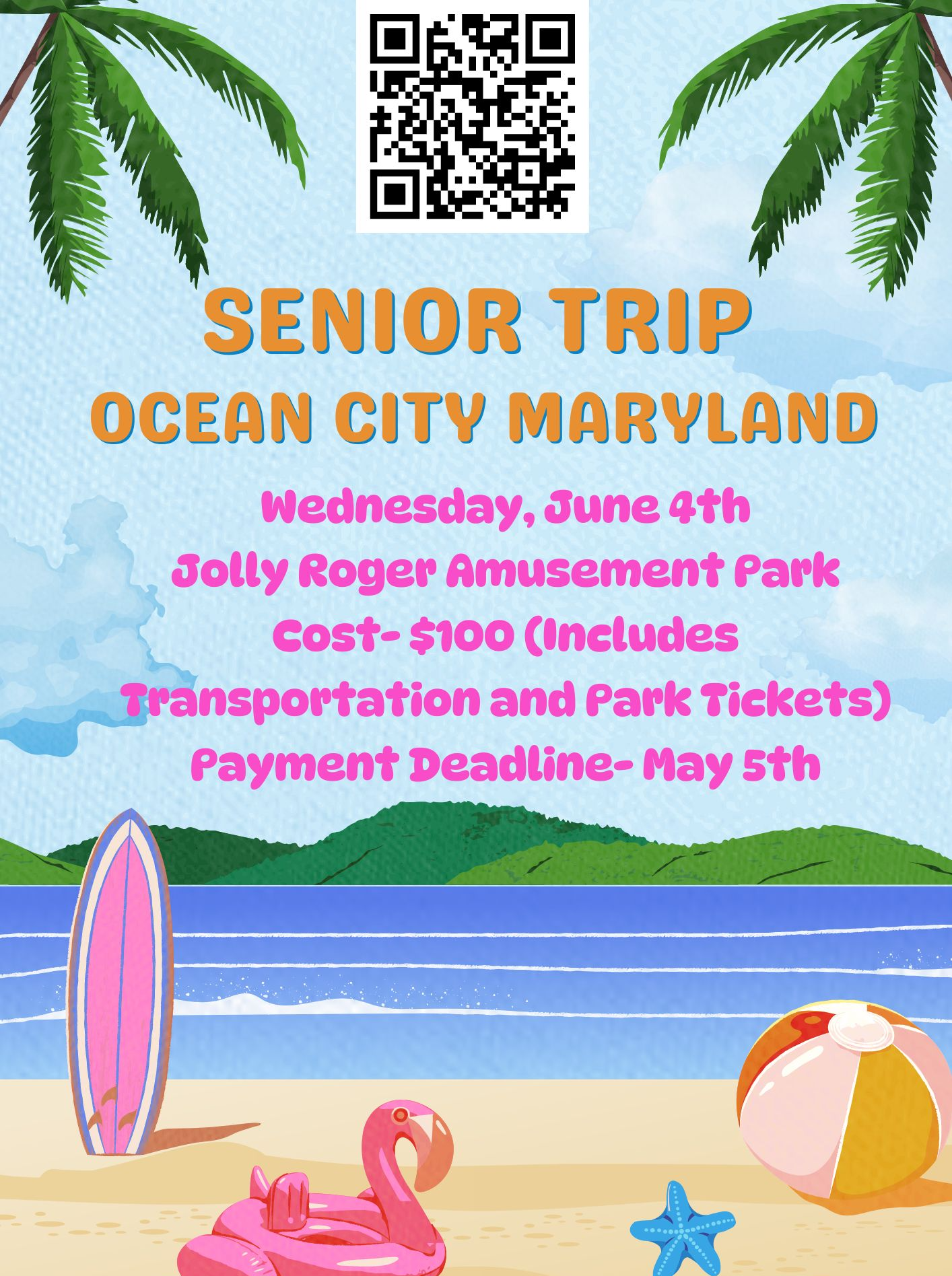 Senior trip to Ocean City Maryland, June 1st - 4th, Jolly Roger Amusement Park - $50 per person, Transportation and Park Tickets - May 5th deadline.