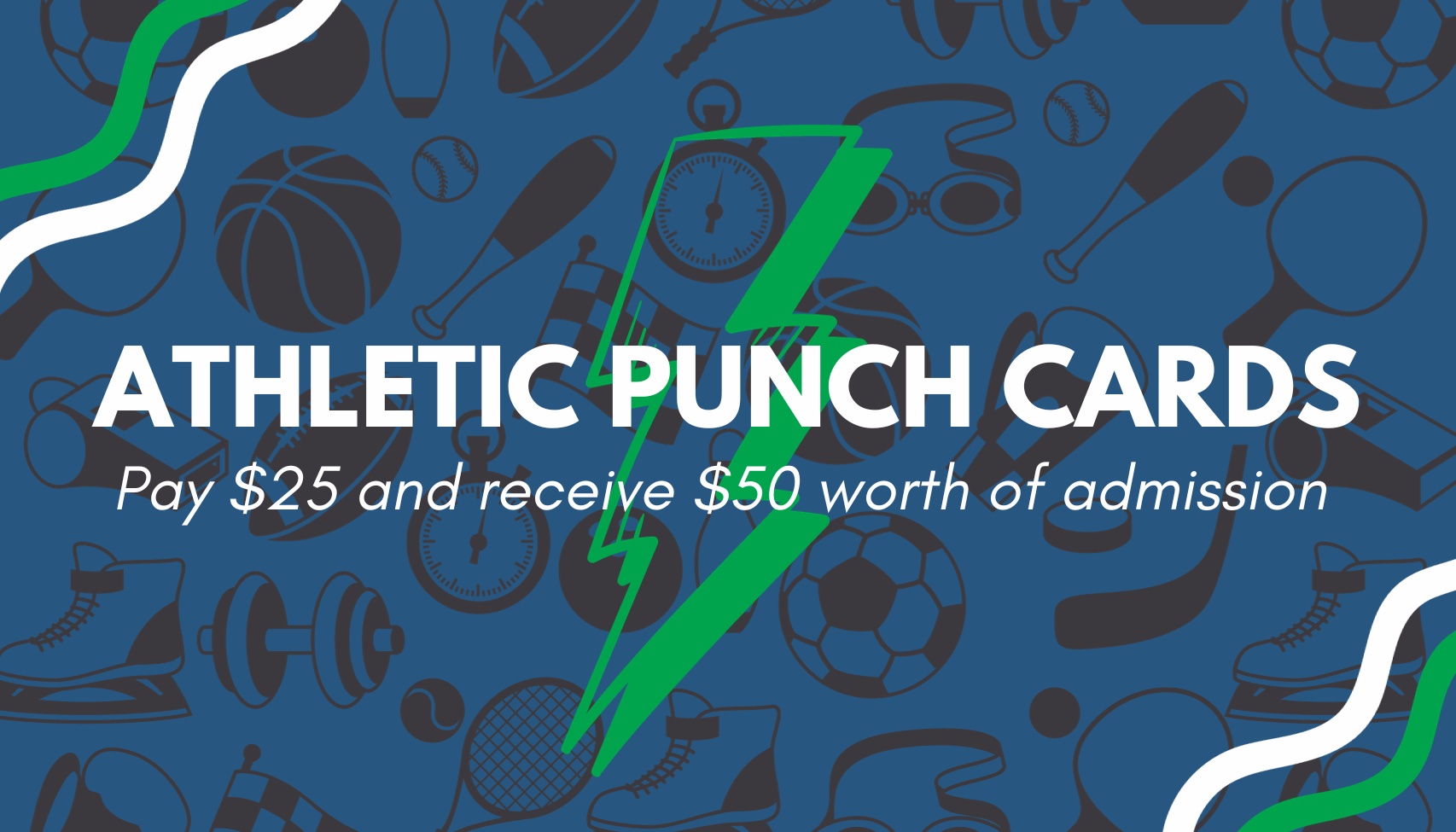 Athletic Punch Cards. Pay $25 And Recieve $50 Worth Of Admission