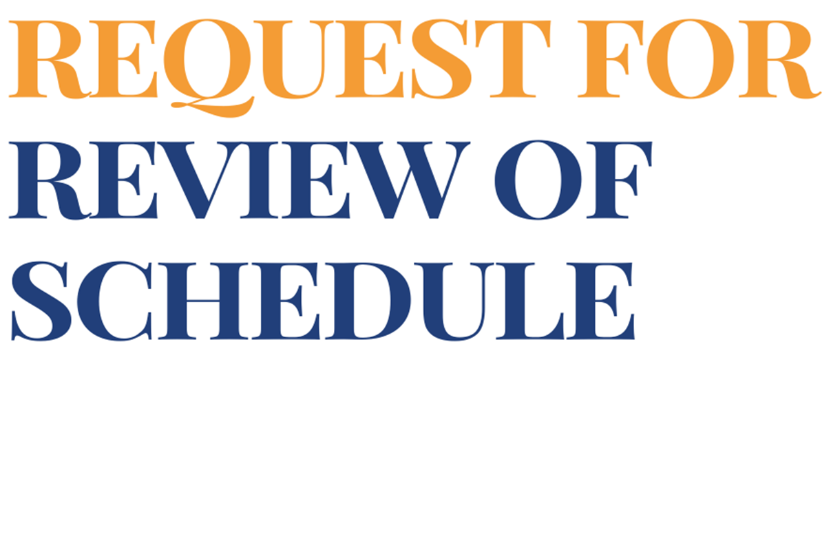 Request for review of schedule