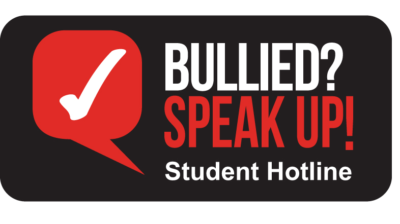 BULLIED? SPEAK UP! Student Hotline