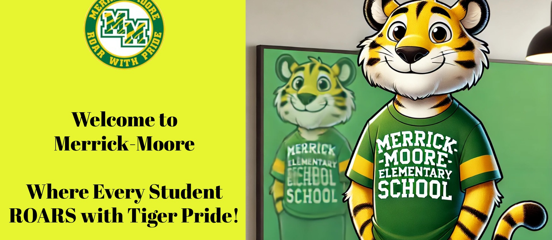 "Welcome to Merrick-Moore:  Where Every Student ROARS with Tiger Pride!"