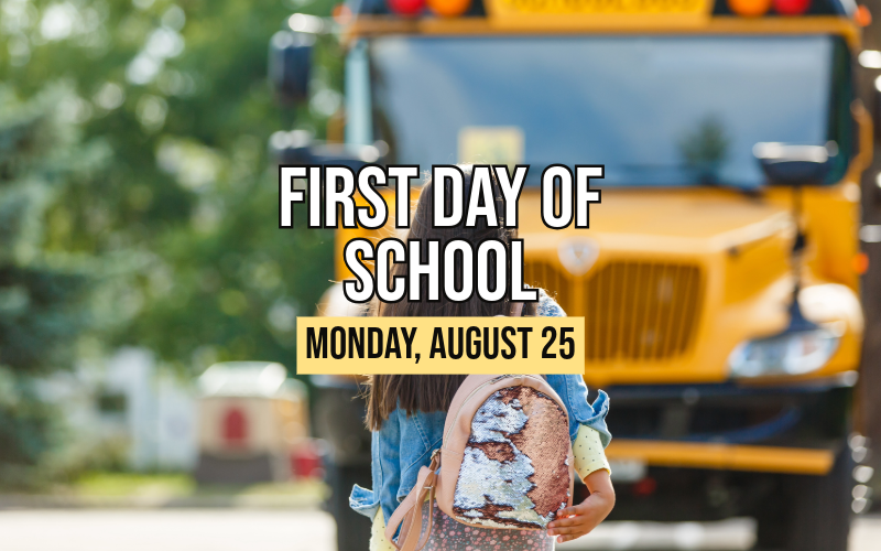 First Day of School - Monday, August 25