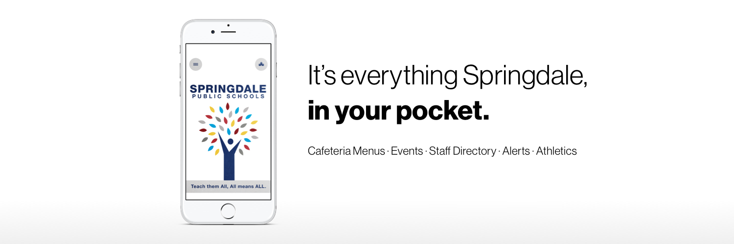 A decorative headline image with a phone that has the Springdale Schools logo on the screen. Image text states 'It's everything Springdale, in your pocket. Cafeteria Menus - Staff Directory - Alerts - Athletics'