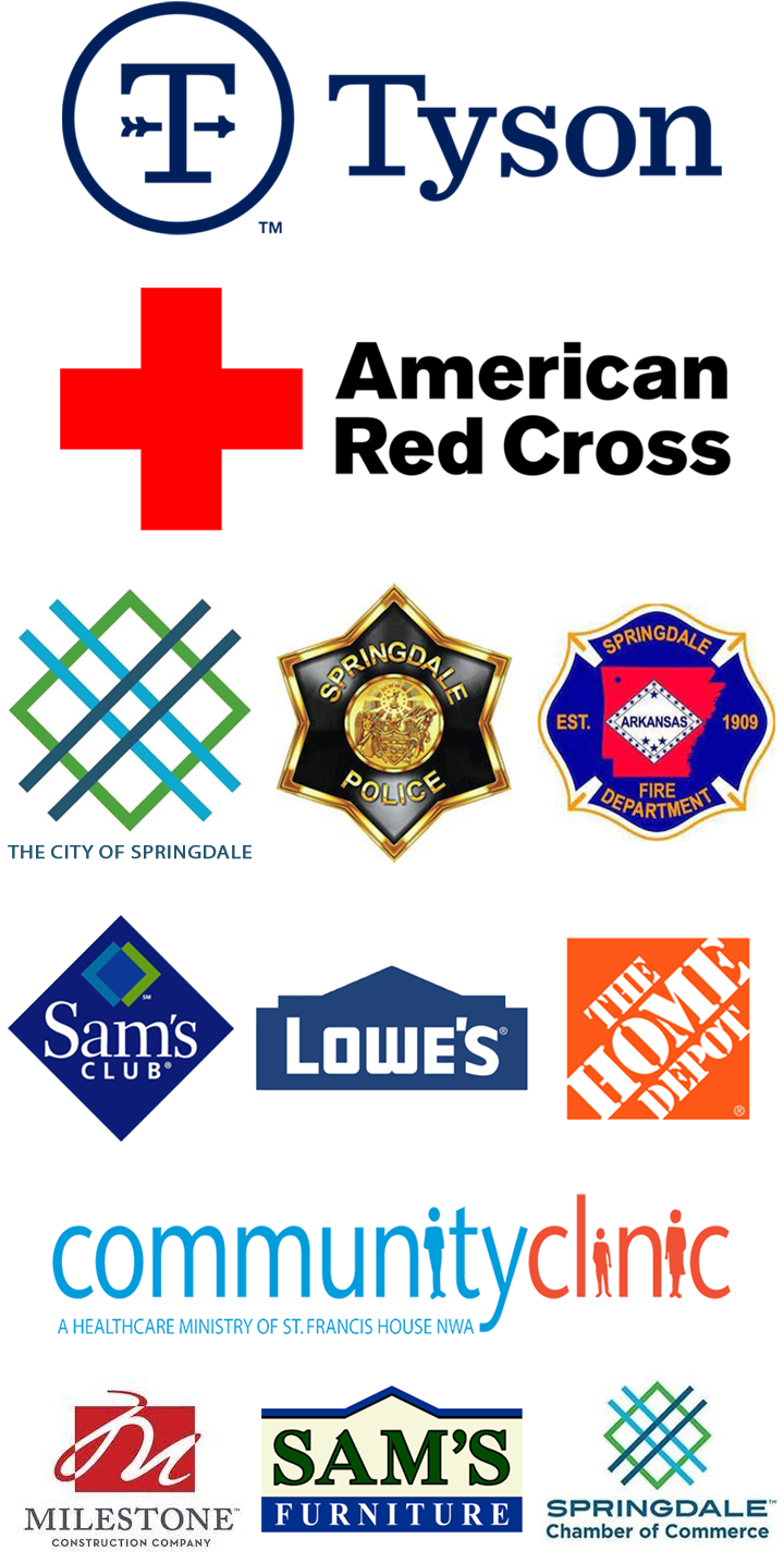 Thank you to Tyson Foods, The American Red Cross, the City of Springdale, the Springdale Fire Department, the Springdale Police Department, Sam's Club, Lows, Home Depot, The Community Clinic, Milestone Construction Company, Sam's Furniture, Springdale Chamber of Commerce