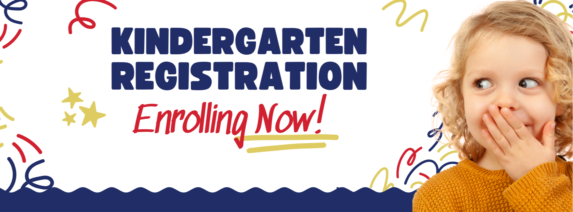 Graphic with a small child cover their mouth with one hand with text that reads: Kindergarten Registration Enrolling Now!