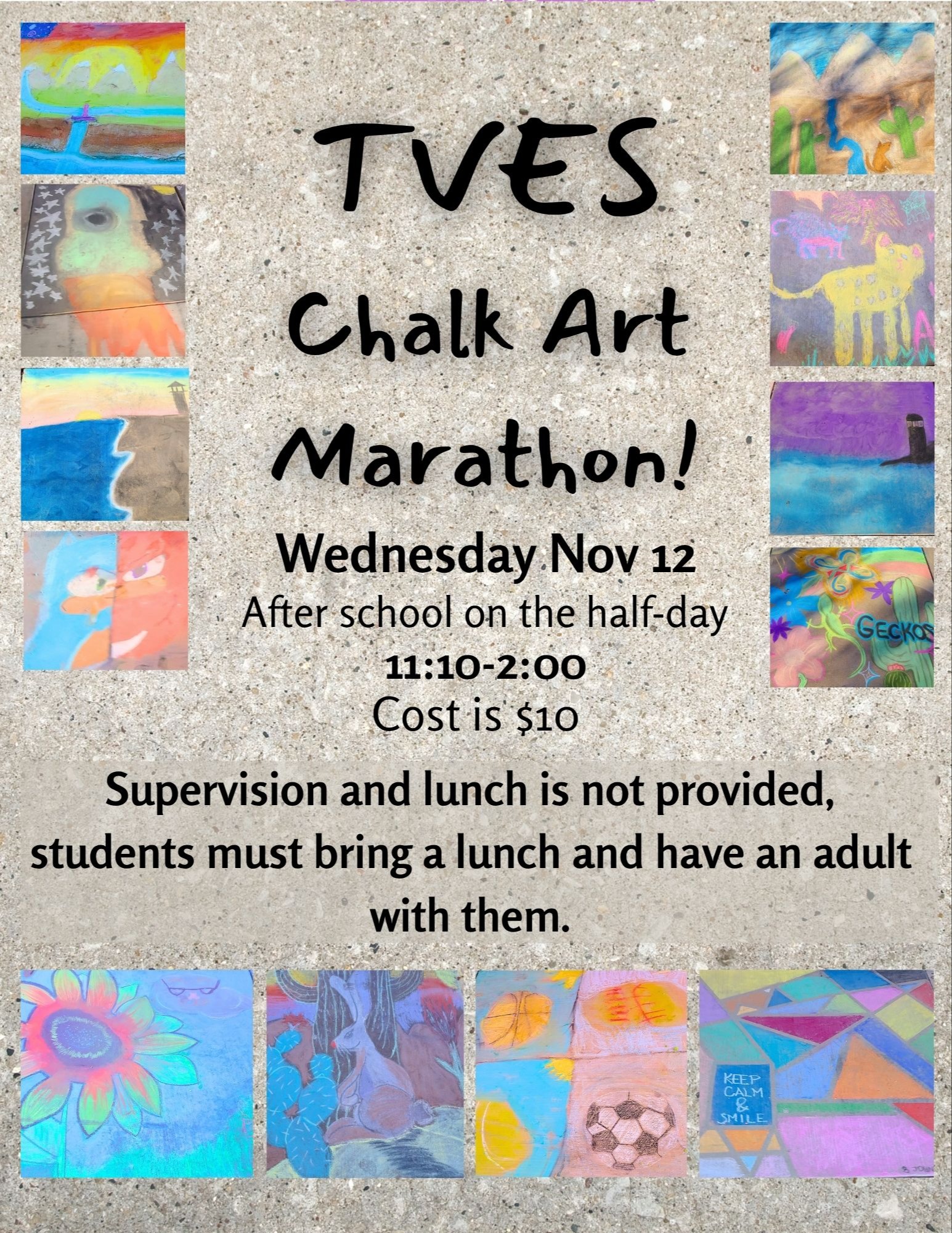 TVES Chalk Art Marathon Wednesday, November 12 Afterschool on the half -day. 11:10am-2:00pm Click Below to register. Supervision and lunch are not provided. Students must bring a lunch and have an adult with them