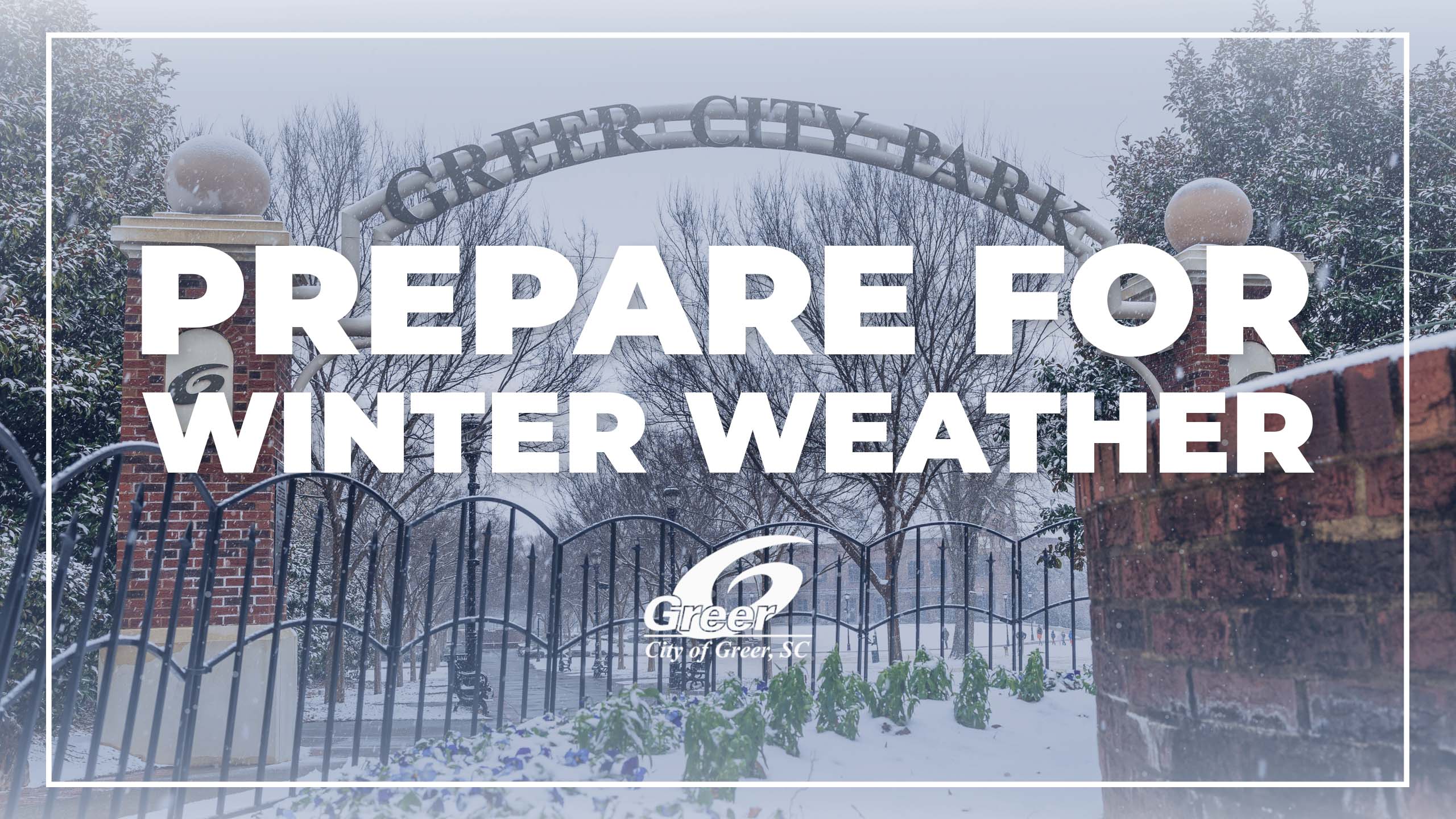 Prepare for Winter Weather text with the City of Greer Logo and a snowy image of Greer City Park