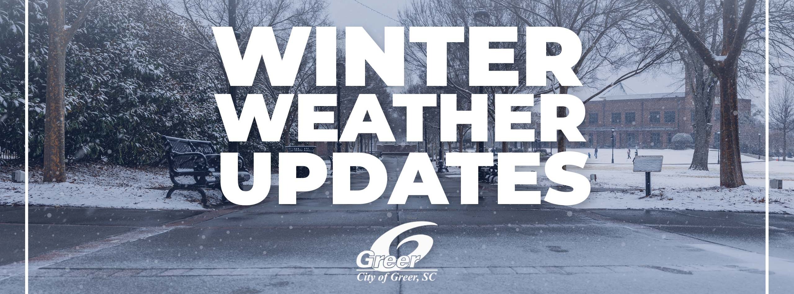 Text that reads Winter Weather Update with a picture of a snowy Greer City Park in the Background