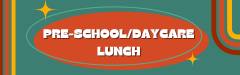 Pre-school/daycare lunch