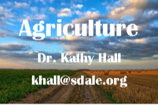 Agriculture - Dr. Kathy Hall - khall@sdale.org