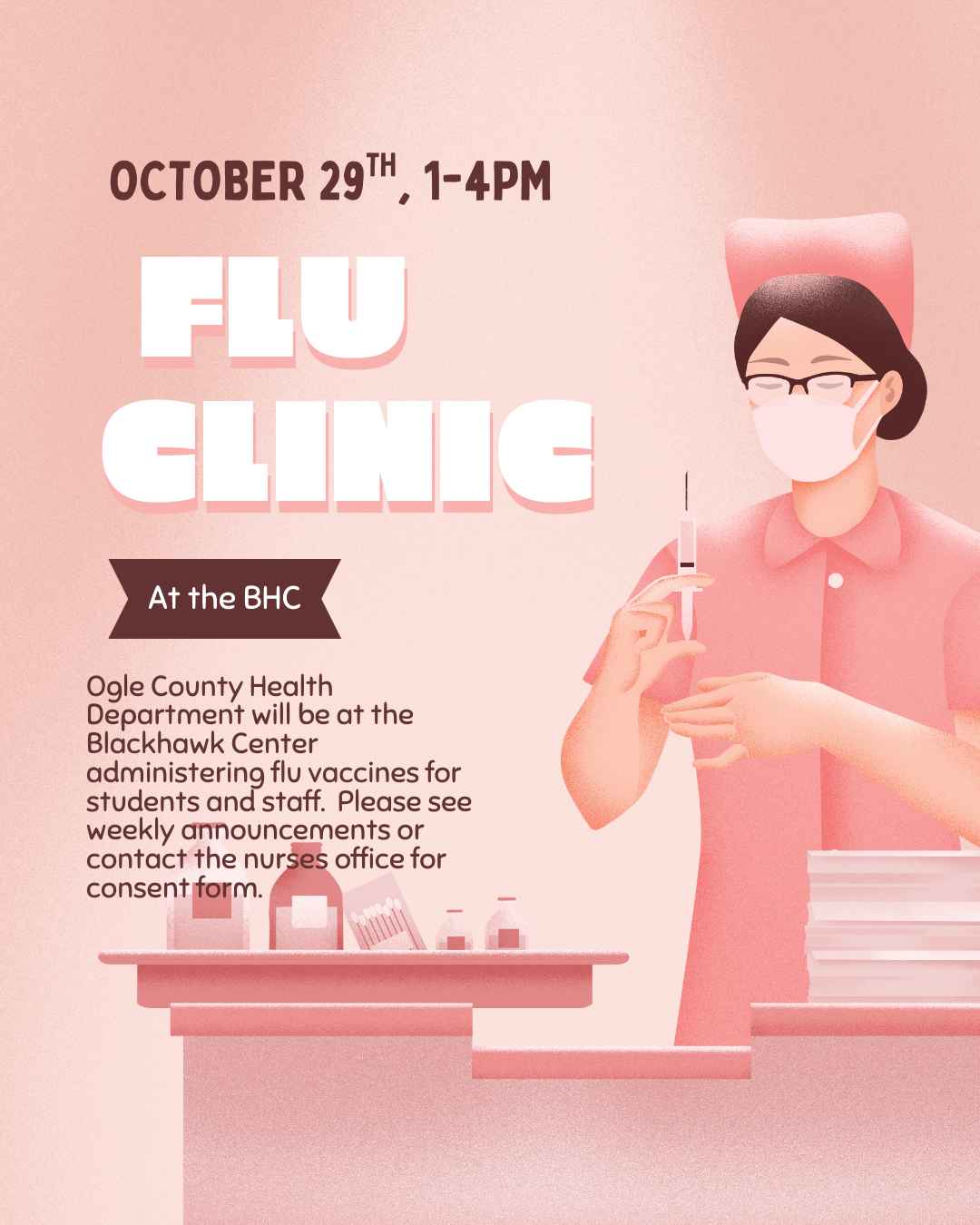 "Flu clinic announcement poster with pink color scheme showing an illustrated healthcare worker holding a syringe. Text reads 'October 29th, 1-4PM, Flu Clinic at the BHC.' Additional text states 'Ogle County Health Department will be at the Blackhawk Center administering flu vaccines for students and staff. Please see weekly announcements or contact the nurses office for consent form.' Medical supplies are illustrated on a table in the foreground."