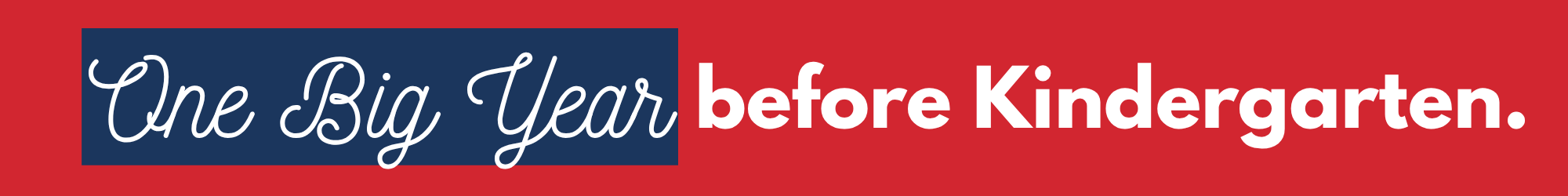 Red background with white text. Text reads "One Big Year before Kindergarten." Logo includes a blue and white banner.