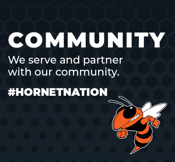 COMMUNITY We serve and partner with our community.  #HornetNation