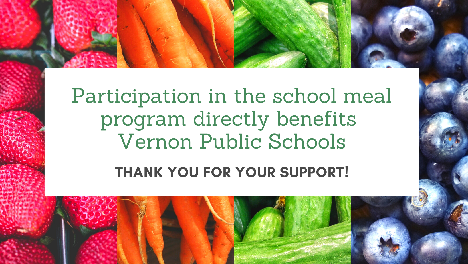 A colorful collage of fresh fruits and vegetables, including strawberries, carrots, cucumbers, and blueberries, with text promoting support for the school meal program benefiting Vernon Public Schools.