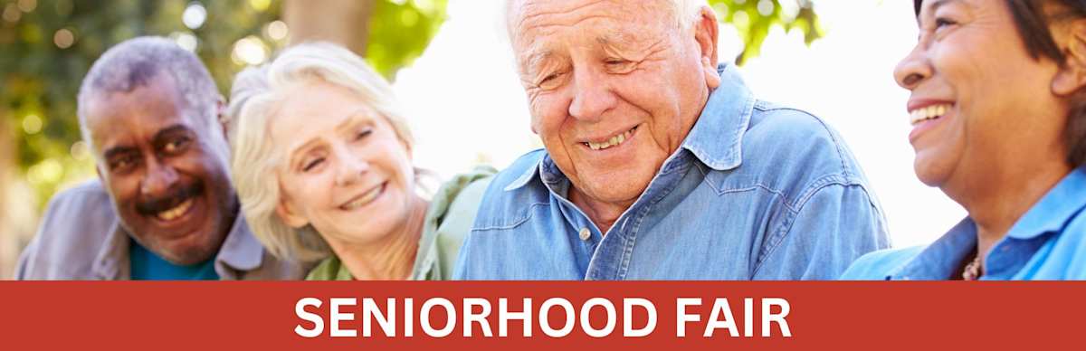 A group of four smiling seniors, including two men and two women, enjoying each other's company outdoors, with a banner reading 'SENIORHOOD FAIR' at the bottom.