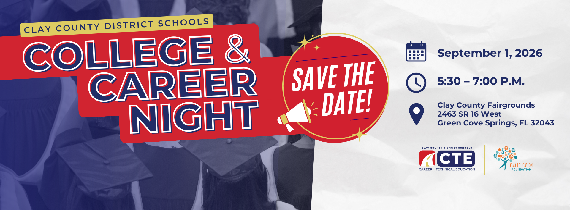 Event banner titled "Clay County District Schools College &amp; Career Night" featuring a red "Save the Date!" badge with a megaphone icon over a background image of graduates in caps and gowns. Date, time, and location are listed as September 1, 2026, from 5:30 to 7:00 PM at the Clay County Fairgrounds. Includes logos for Clay County District Schools Career + Technical Education (CTE) and the Clay Education Foundation in the bottom right corner.